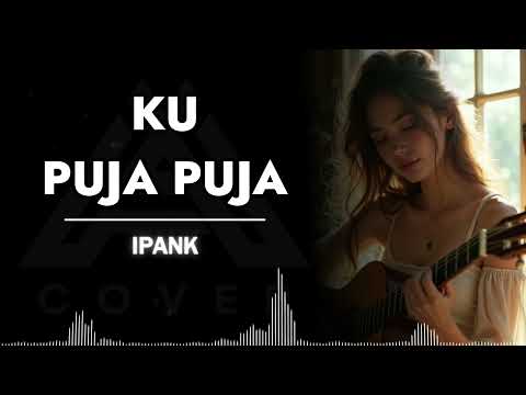 KU PUJA PUJA  _ IPANK _ AL COVER