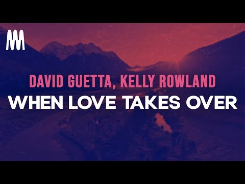 David Guetta, Kelly Rowland - When Love Takes Over (Lyrics)