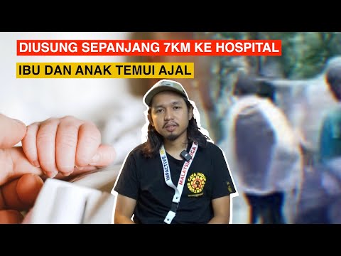 7KM ke Hospital disebabkan kritikal tapi ibu dan anak temui ajal