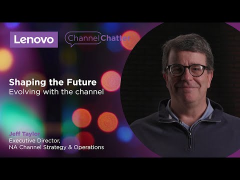 Lenovo NA Channel Chatter _ Shaping the Future