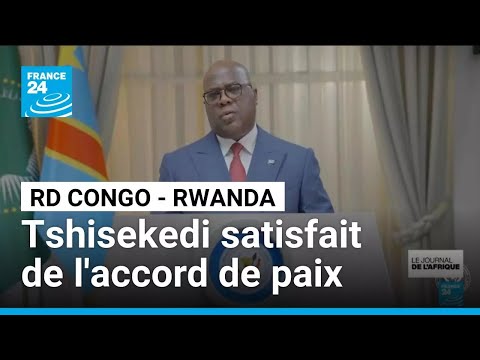 RD Congo : Tshisekedi satisfait de l'accord de paix avec le Rwanda • FRANCE 24