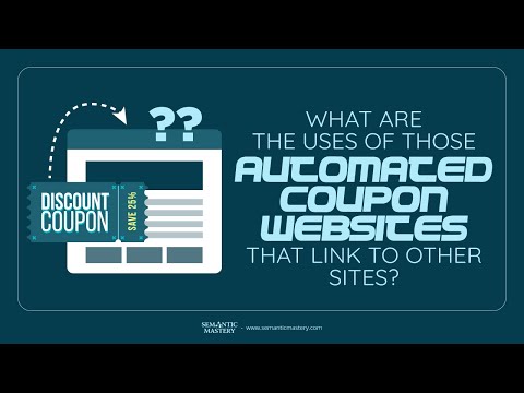 What Are The Use Of Those Automated Coupon Websites That Link To Other Sites?