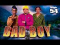 BAD BOY _ Episode 54