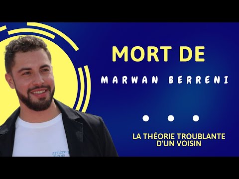 Marwan Berreni n'est plus : Re?ve?lation choquante d'un voisin sur la mort de l'acteur