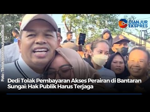 Dedi Tolak Pembayaran Akses Perairan di Bantaran Sungai Hak Publik Harus Terjaga