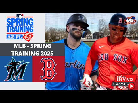 EN VIVO: BOSTON RED SOX VS MIAMI MARLINS - MLB SPRING TRAINING 2025