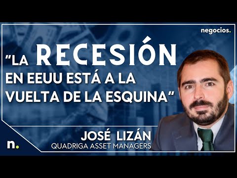 “La recesión en EEUU está a la vuelta de la esquina”. José Lizán