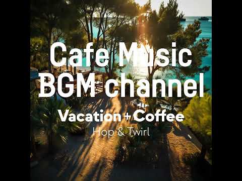 Cafe Music BGM channel - Hop & Twirl (Official Music Video)