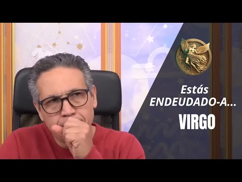 VIRGO: Estás ENDEUDADO-A, tu RELACIÓN no FUNCIONA. NECESITAS esta CONSULTA. TU DECIDES que hacer