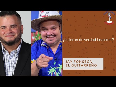 El Guitarreño y Jay Fonseca ¿ Hicieron de verdad las paces