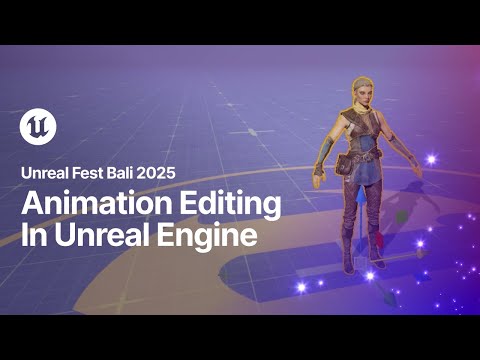 Animation Editing In Unreal Engine | Unreal Fest Bali 2025