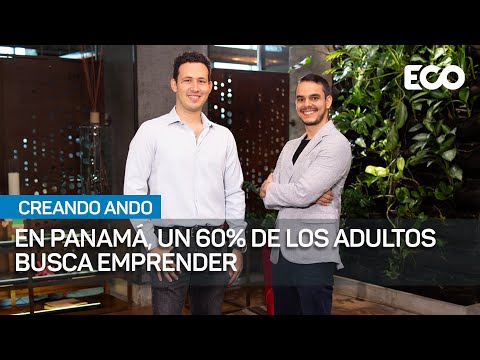 En Panamá, un 60% de los adultos busca emprender | #CreandoAndo