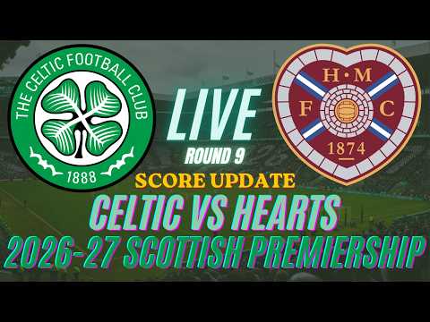 Celtic Vs Hearts | Round 9 | 2026-27 Scottish Premiership | Live Score Update