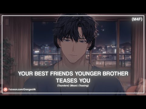 (M4F) Your Best Friend's Younger Brother Teases You (Tsundere) (Mean) (Teasing) ASMR RP