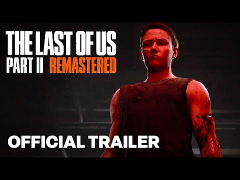 The Last of Us Part II Remastered - Official Cinematic Launch Trailer