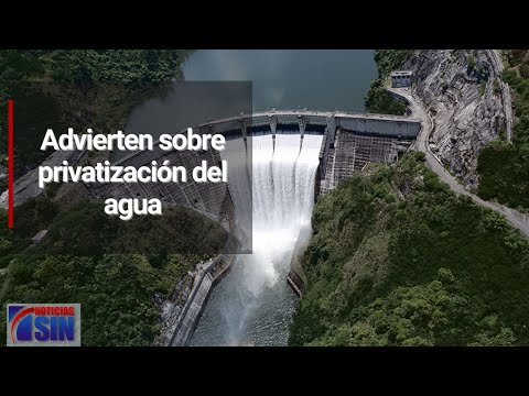Advierten sobre privatización del agua