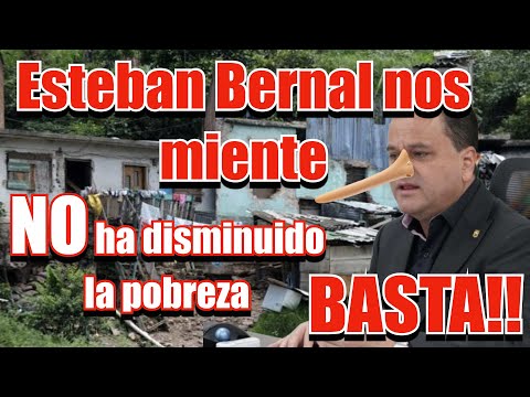 Esteban Bernal nos miente, la pobreza sigue