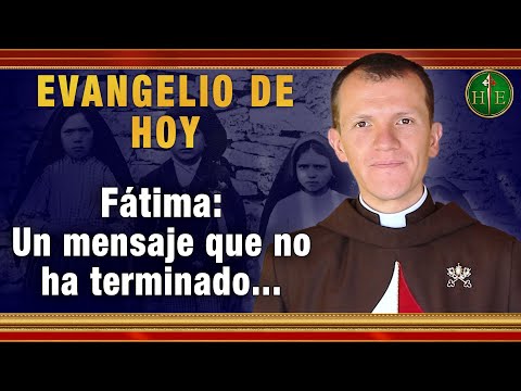 EVANGELIO DE HOY - Jueves 13 de Mayo | Fátima: Un mensaje que no ha terminado...