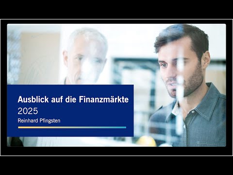 Ausblick auf die Finanzmärkte 2025