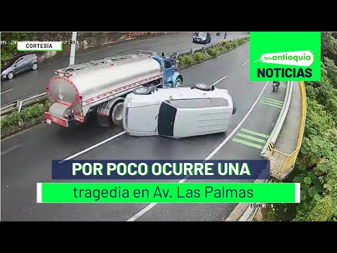 Por poco ocurre una tragedia en Av. Las Palmas - Teleantioquia Noticias