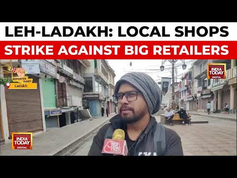 Leh-Ladakh Shopkeepers On Week-Long Strike Against National And International Stores | India Today