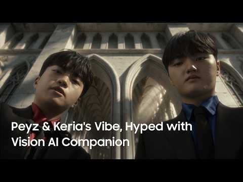 Peyz &amp; Keria's Vibe, Hyped with Vision AI Companion | Samsung