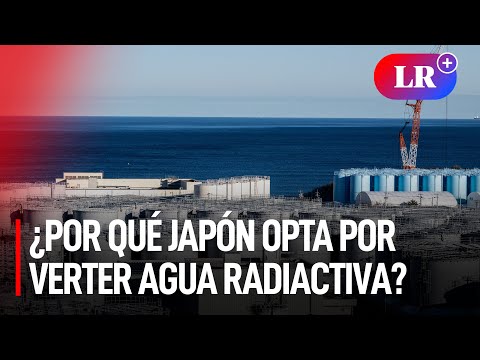 Japón y el vertido de agua radiactiva: ¿Cuáles serían las consecuencias?
