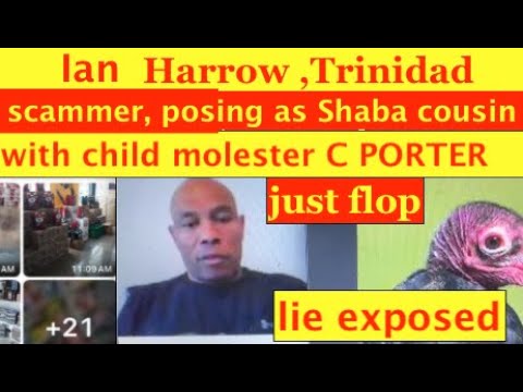 Trinidad scammer and criminal Ian Harrow try to scam me,  team with child molester Porter.flop