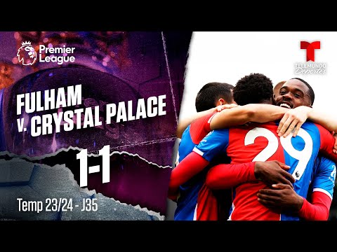 Fulham v. Crystal Palace 1-1 - Highlights & Goles | Premier League | Telemundo Deportes
