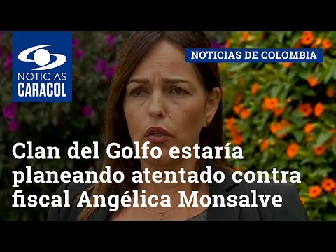 Clan del Golfo estaría planeando atentado contra fiscal Angélica María Monsalve