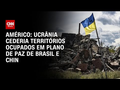 Américo: Ucrânia cederia territórios ocupados em plano de paz de Brasil e China | BASTIDORES