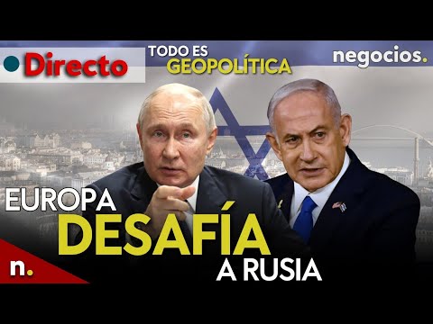 TODO ES GEOPOLÍTICA: Europa desafía a Rusia y recibe un duro aviso, VDL en Kiev y escalada de Israel