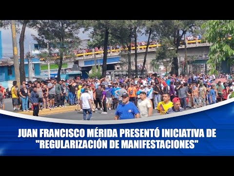 Juan Francisco Mérida presentó iniciativa de regularización de manifestaciones