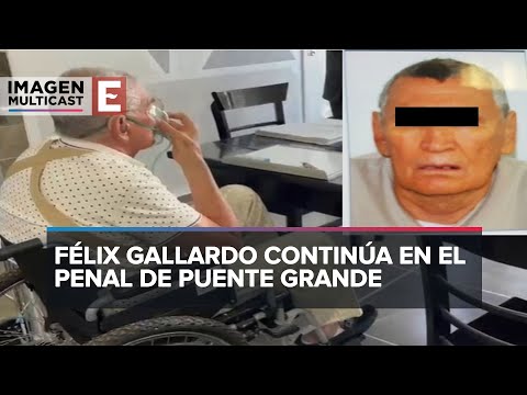 Posponen traslado de Félix Gallardo, 'El Jefe de Jefes'