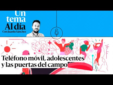 PODCAST | Teléfono móvil, adolescentes y las puertas del campo