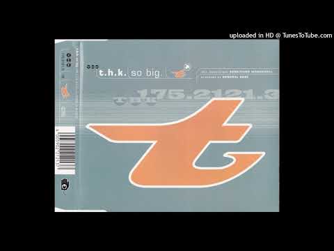 T.H.K. - So Big (Sequential One Remix)