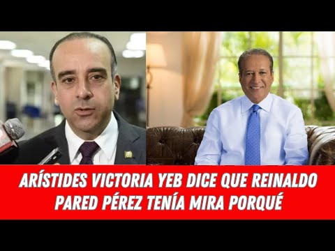 ARÍSTIDES VICTORIA YEB DICE QUE REINALDO PARED PÉREZ TENÍA MIRA PORQUÉ