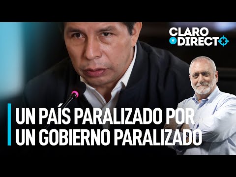 Un país paralizado por un Gobierno paralizado | Claro y Directo con Álvarez Rodrich