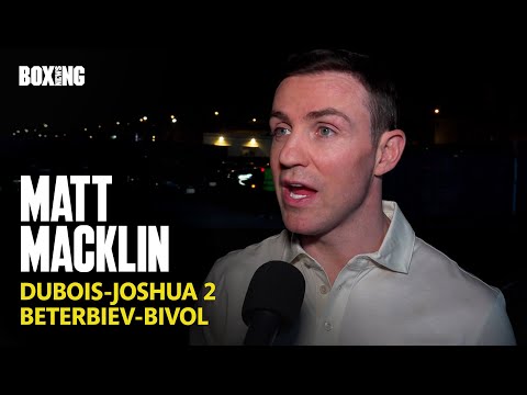 Matt Macklin On Dubois-Joshua 2 & Beterbiev-Bivol