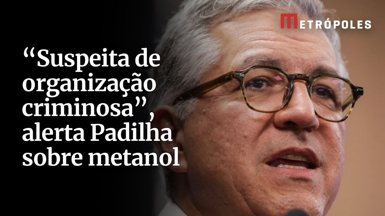Intoxicação por metanol Há suspeita de organização criminosa diz Padilha