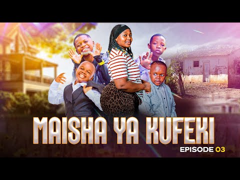 MAISHA YA KUFEKI (EPISODE 03)