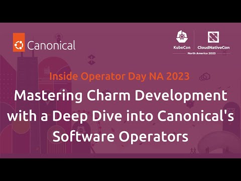Inside Operator Day: Mastering Charm Development with a Deep Dive into Canonical Software Operators