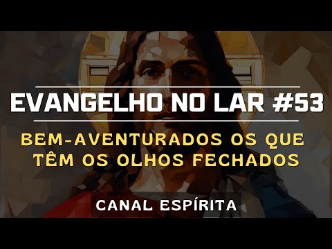 EVANGELHO NO LAR – HOJE 05/08/24 I Mensagem Espírita Para Você #53