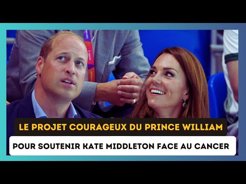 La de?termination du Prince William a? soutenir Kate face au cancer : Son projet innovant de?voile?
