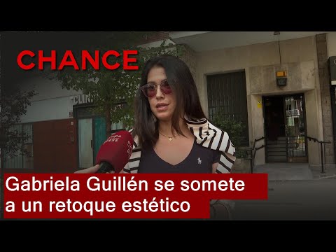 Gabriela Guillén se somete a un retoque estético