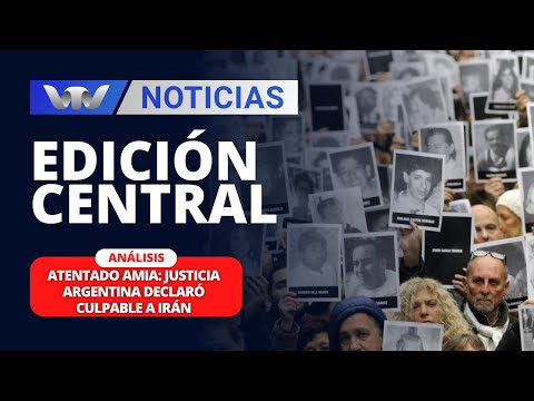 Edición Central 12/04 | Atentado AMIA: Justicia argentina declaró culpable a Irán