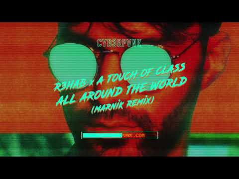R3HAB & A Touch of Class - All Around The World (Marnik Remix)