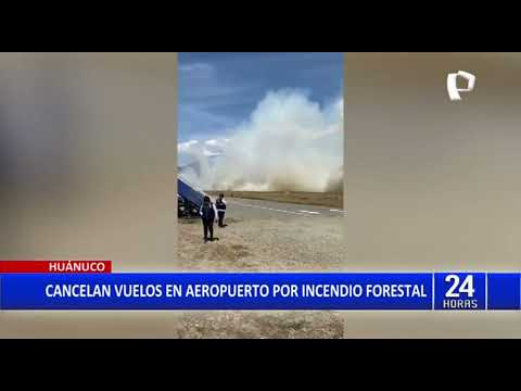 Incendio forestal obliga a cerrar pista de aterrizaje de aeropuerto en Huánuco