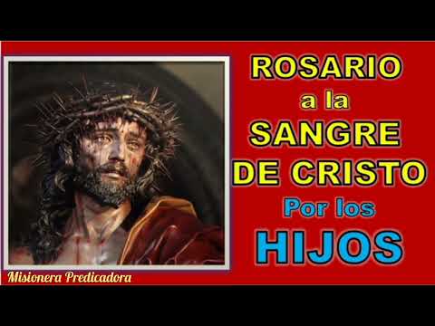 ROSARIO A LA SANGRE DE CRISTO POR LOS HIJOS
