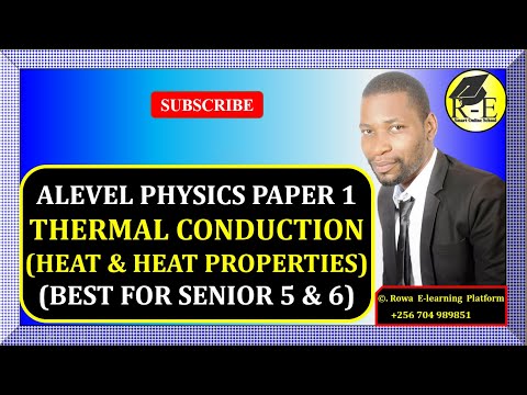 004-ALEVEL PHYSICS PAPER 1 | THERMAL CONDUCTION (HEAT & HEAT PROPERTIES) | FOR SENIOR 5 & 6